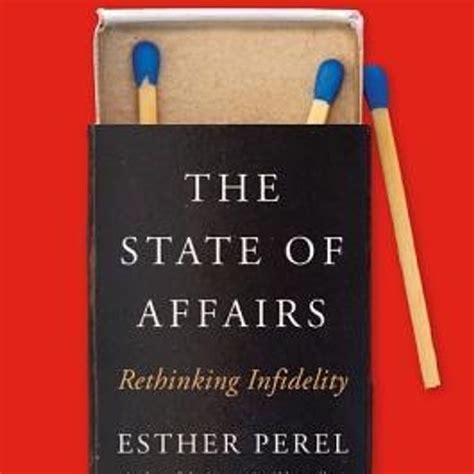 Read Book The State of Affairs: Rethinking Infidelity by Esther Perel by yourdailybooks: Listen ...