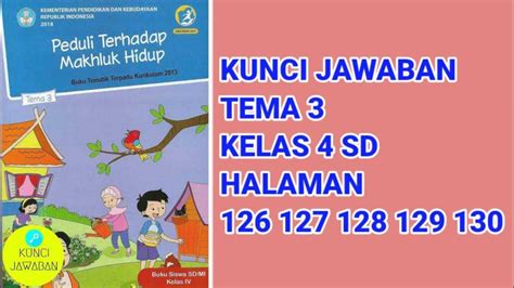 Kunci Jawaban Tema 3 Kelas 4 Halaman 126 130 Bagaimana Sikap Dan