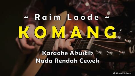 Komang Raim Laode Karaoke Akustik Female Low Key YouTube