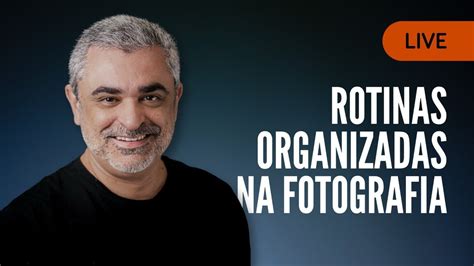 Organiza O Da Rotina De Um Fot Grafo Profissional Youtube