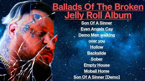 Jelly Roll Ballads Of The Broken Jukebox Full Album 🎼 Country Rapper Song Youtube