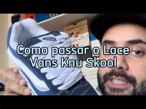 Como passar o Cadarço no Vans Knu Skool YouTube