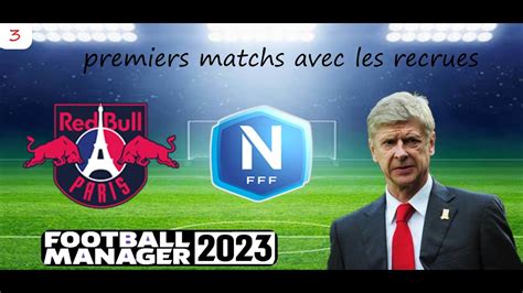 FM23 carrière RB Paris épisode 3 recrues et premiers matchs YouTube