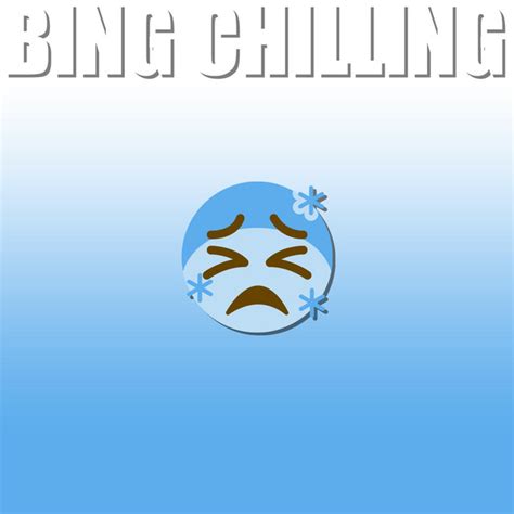 Bing Chilling Song And Lyrics By Uamee Spotify