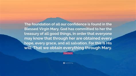 Pope Pius IX Quote The Foundation Of All Our Confidence Is Found In