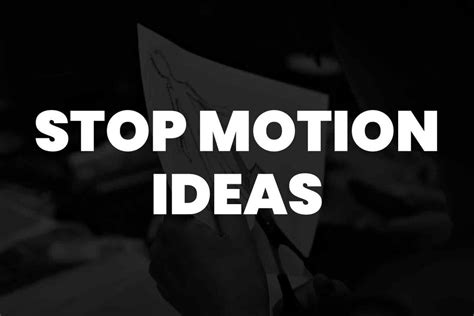 101 Stop Motion Ideas That Will Blow Your Mind