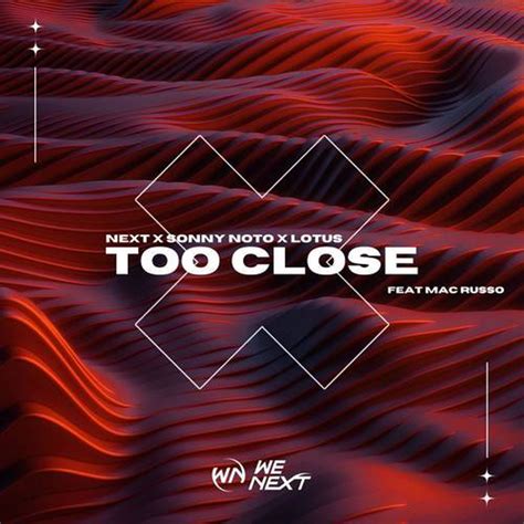 Lotus, Next, Sonny Noto, Mac Russo - Too Close (Extended Mix) [NITRON ...