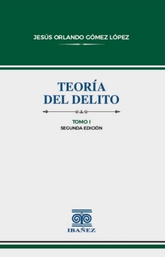 TeorÍa Del Delito 2° Ed 2 Tomos Grupo Editorial Ibáñez