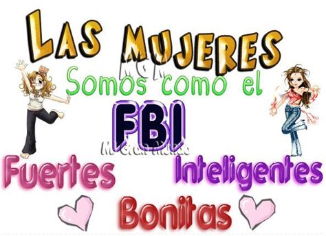 Las Mujeres Somos Como El Fbi Mejores Mensajes