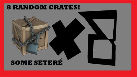 Tf2 Opening 8 Random Crates What Will I Get Youtube