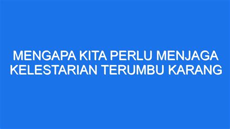 Mengapa Kita Perlu Menjaga Kelestarian Terumbu Karang Ilmiah