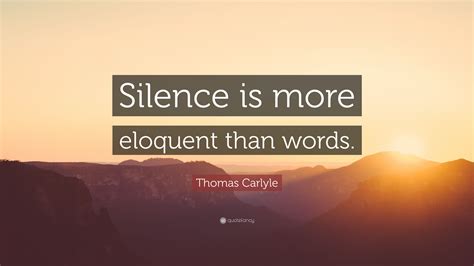 Thomas Carlyle Quote Silence Is More Eloquent Than Words”