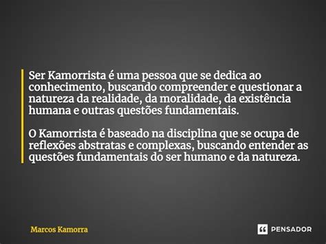 Ser Kamorrista é Uma Pessoa Que Marcos Kamorra Pensador