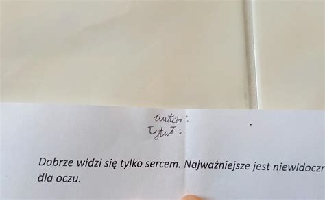 Autor Tytu Dobrze Widzi Si Tylko Sercem Najwa Niejsze Jest