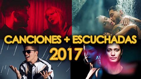 Canciones MÁs Escuchadas 2017 Videos MÁs Vistos En Youtube De MÚsica