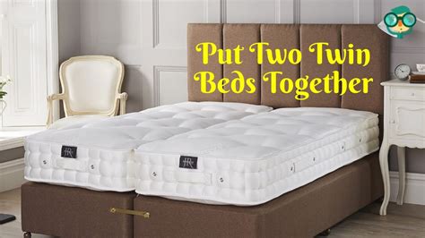 How To Put Two Twin Beds Together How To Make Two Twin Beds Into A