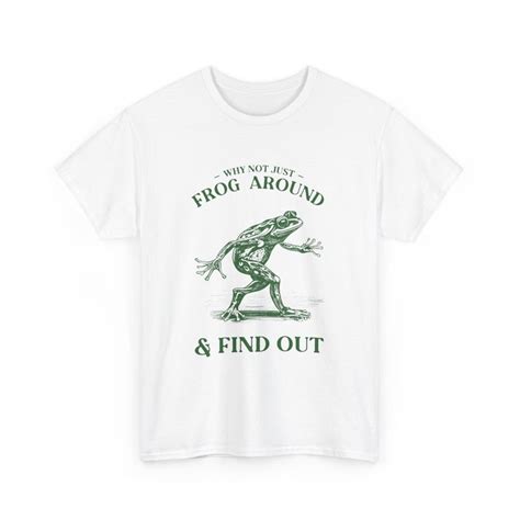 Funny Frog Shirt Frog Around And Find Out Weirdcore Clothing Cursed