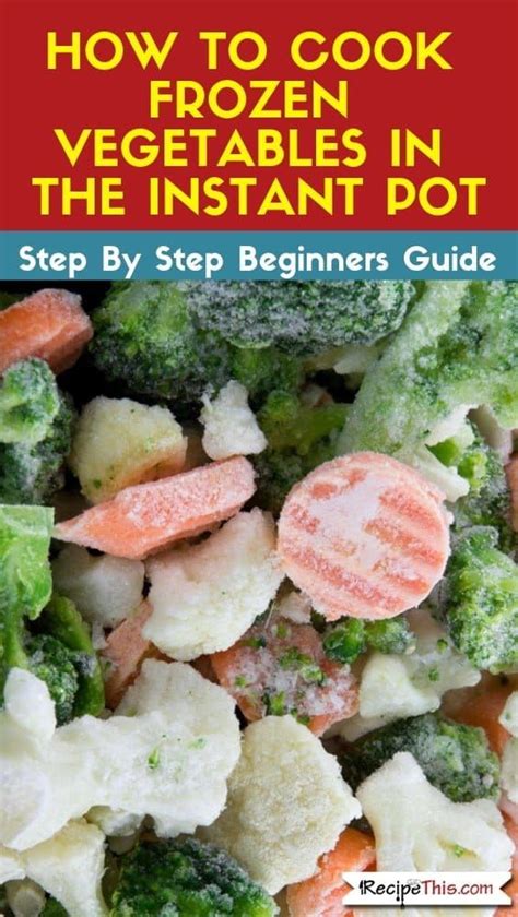 Recipe This How To Cook Frozen Vegetables In The Instant Pot Recipe