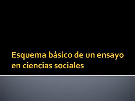 Esquema Bsico De Un Ensayo En Ciencias Sociales