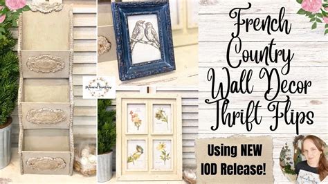 French Country Wall Decor Thrift Flips Using NEW IOD Spring Release