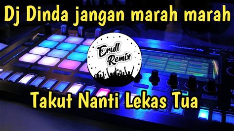 DJ DINDA JANGAN MARAH MARAH REMIX FULL BASS VIRAL TIK TOK TERBARU 2021