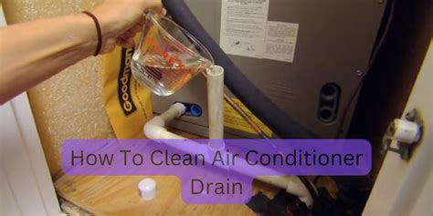 How To Clean Your Air Conditioner Drain Co Affect