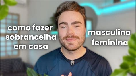 Como Fazer As Sobrancelhas Em Casa Tr S Passos Simples Youtube