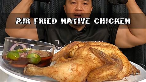 Air Fried Native Chicken Mukbang Pinoy Mukbanger Middle East Ofw