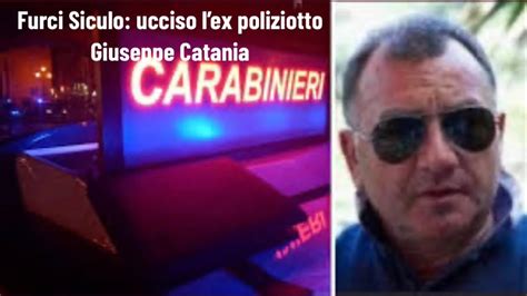 Furci Siculo Ucciso Lex Poliziotto Giuseppe Catania Youtube