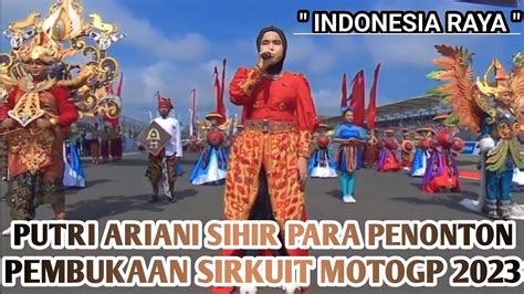 Bikin Merinding Putri Ariani Sihir Semua Penonton Saat Pembukaan