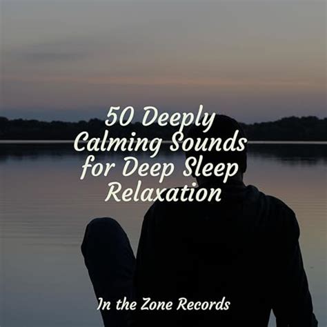 Play 50 Deeply Calming Sounds For Deep Sleep Relaxation By Bedtime