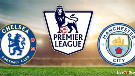 Starting Xi Line Up And Link Siaran Langsung Chelsea Vs Man City