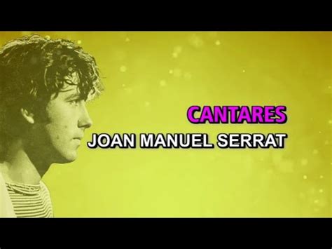 Joan Manuel Serrat Cantares Karaoke YouTube