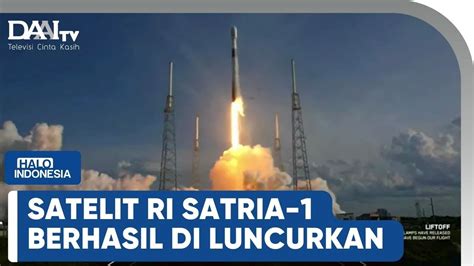 Satelit Ri Satria Berhasil Diluncurkan Halo Indonesia Youtube