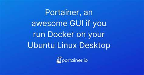 Portainer An Awesome Gui If You Run Docker On Your Ubuntu Linux Desktop