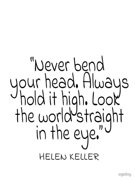 Helen Keller Never Bend Your Head Always Hold It High Look The World