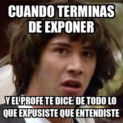 Meme Keanu Reeves Cuando Terminas De Exponer Y El Profe Te Dice DE