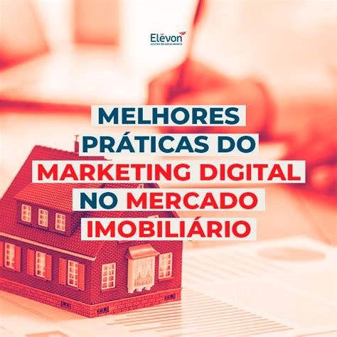 O Papel Do Marketing Digital No Mercado Imobiliario El Von Gest O