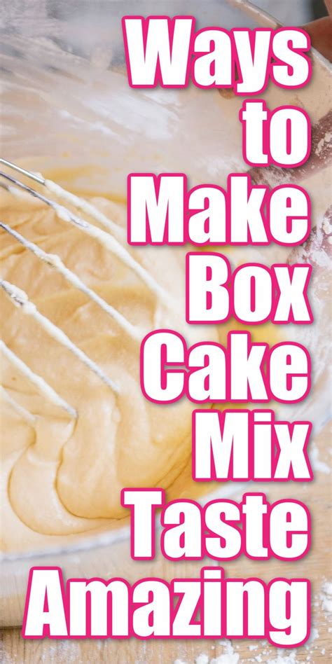 Genius Tips To Make Box Cake Mix Better Cake Mixes Better Box Cake Mix Cake Mix