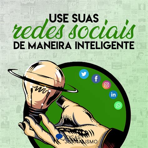 Use Suas Redes Sociais De Maneira Inteligente Social Redes Sociais