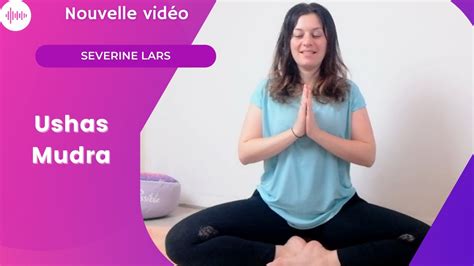 Ushas mudra Pratique pour retrouver le calme et évacuer le stress