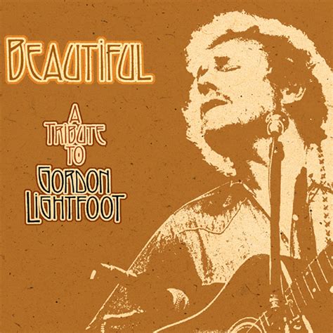 Beautiful: A Tribute To Gordon Lightfoot | Various Artists | Borealis ...