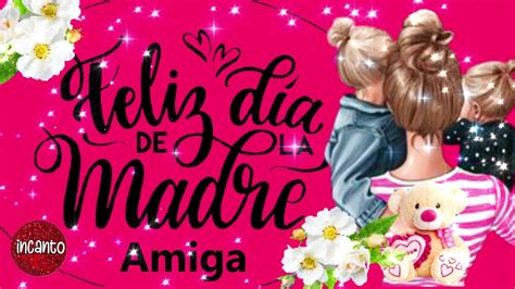 Feliz Día De La Madre Amiga Con Bonito Mensaje Para Ti 🌷 Te EncantarÁ 🌷