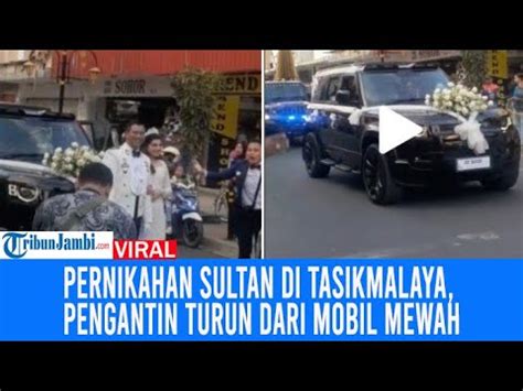 Viral Pernikahan Sultan Di Tasikmalaya Pengantin Turun Dari Mobil