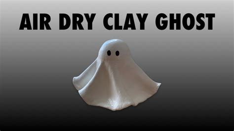 Air Dry Clay Ghost Youtube