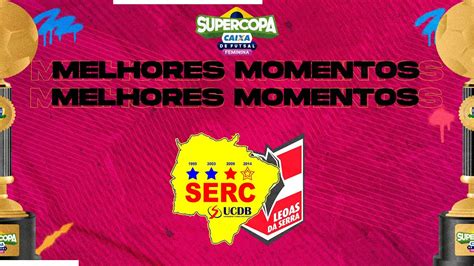 Melhores Momentos Caixa Serc Ucdb X Leoas Da Serra Supercopa Caixa