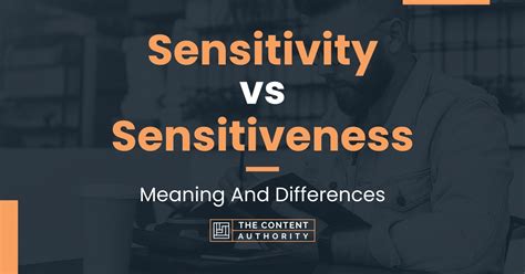 Sensitivity vs Sensitiveness: Meaning And Differences