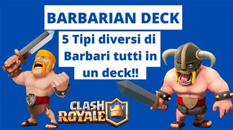 Barbarian Deck Tipi Di Barbari In Un Deck Clash Royale Youtube