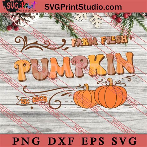 Farm Fresh Pumpkin Svg Thanksgiving Svg Autumn Svg Eps