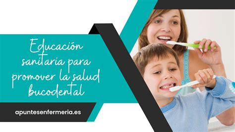 Educación Sanitaria Para Promover La Salud Bucodental Apuntes Enfermería